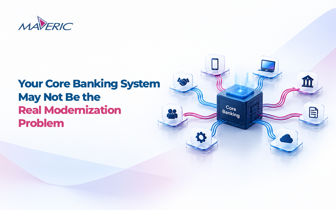 Your Core Banking System May Not Be the Real Modernization Problem