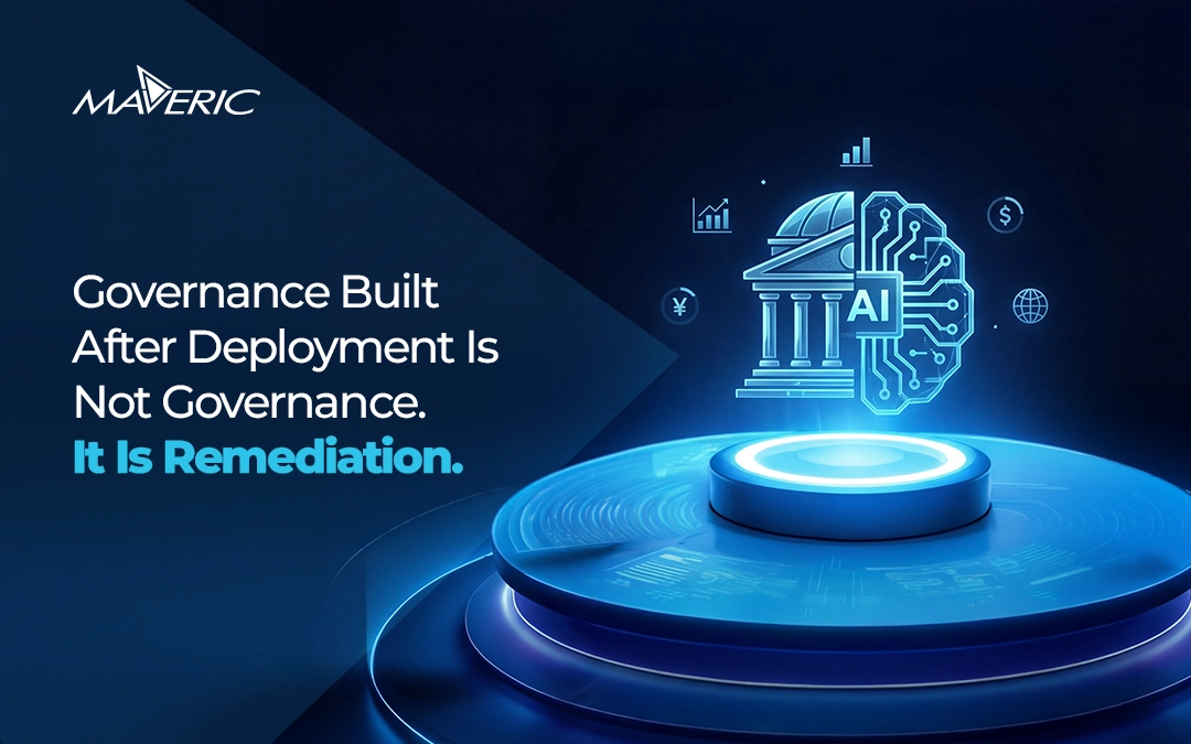 Governance Built After Deployment Is Not Governance. It Is Remediation.