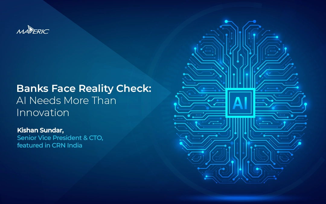 AI stuck in pilot as banks lack data, governance and cloud readiness, says Maveric Systems’ CTO