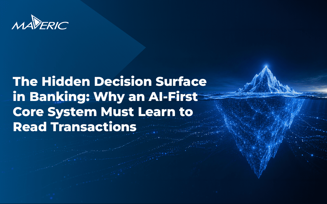 ai-in-banking-hidden-decision-surface-core-systems-read-transactions-maveric-systems