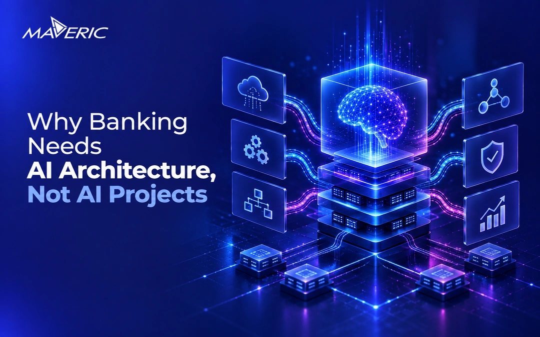 Why-Banking-Needs-AI-Architecture-Not-AI-Projects-Maveric-Systems