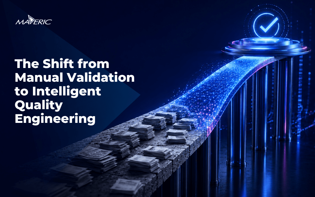The Shift from Manual Validation to Intelligent Quality Engineering
