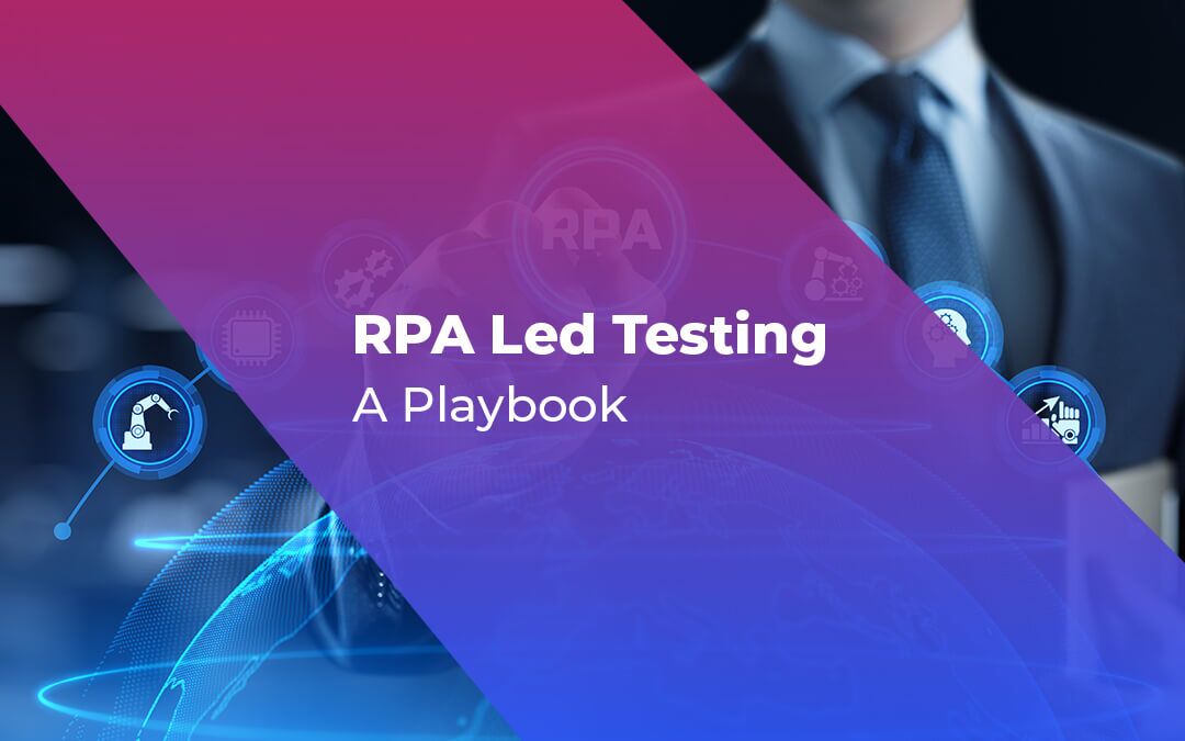 RPA led Testing – A Playbook