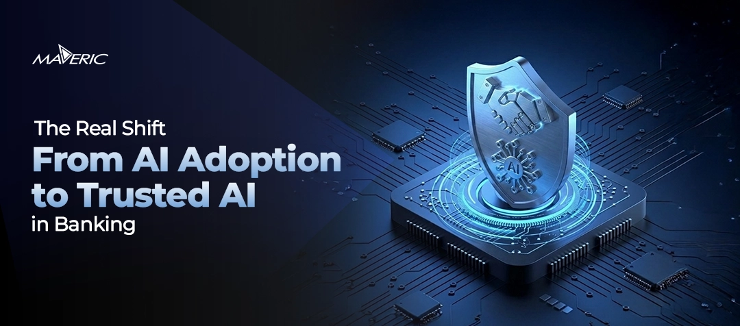 The Real Shift: From AI Adoption to Trusted AI in Banking
